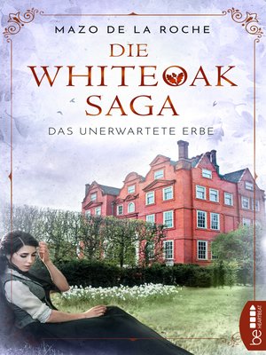 cover image of Die Whiteoak-Saga. Das unerwartete Erbe